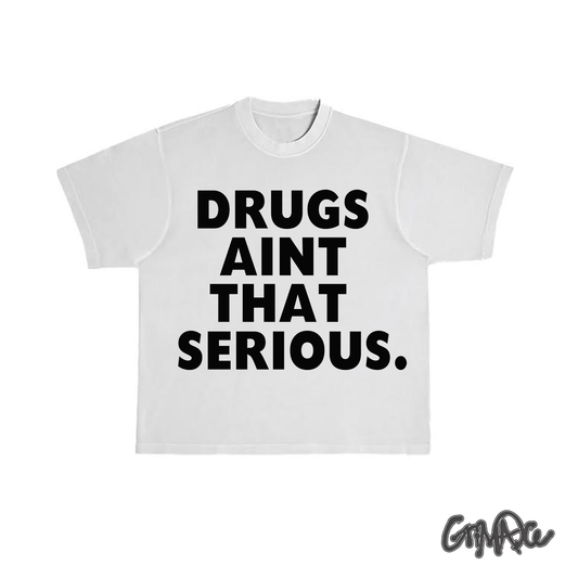 DRUGS AINT THAT SERIOUS TEE